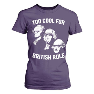 Too Cool for British Rule Founding Fathers T Shirt For Women Funny Patriotic USA 4th of July TS02 Purple Print Your Wear