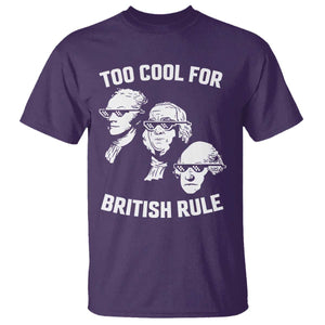 Too Cool for British Rule Founding Fathers T Shirt Funny Patriotic USA 4th of July TS02 Purple Print Your Wear