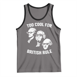 Too Cool for British Rule Founding Fathers Tank Top Funny Patriotic USA 4th of July TS02 Deep Heather Black Print Your Wear