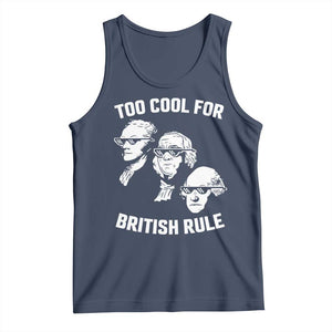 Too Cool for British Rule Founding Fathers Tank Top Funny Patriotic USA 4th of July TS02 Navy Print Your Wear
