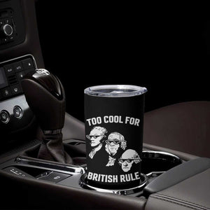 Too Cool for British Rule Founding Fathers Tumbler Cup Funny Patriotic USA 4th of July TS02 Print Your Wear