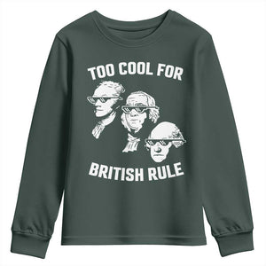 Too Cool for British Rule Founding Fathers Youth Sweatshirt Funny Patriotic USA 4th of July TS02 Dark Forest Green Print Your Wear