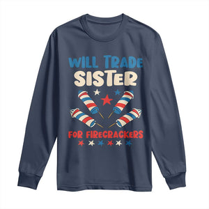 Trade Sister For Firecrackers Long Sleeve Shirt Funny Boys 4th Of July Kids Patriotic TS10 Navy Print Your Wear