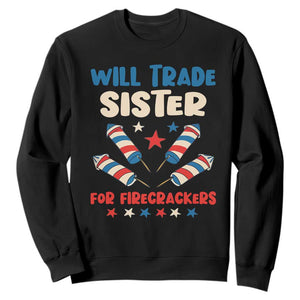 Trade Sister For Firecrackers Sweatshirt Funny Boys 4th Of July Kids Patriotic TS10 Black Print Your Wear
