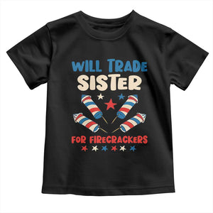 Trade Sister For Firecrackers Toddler T Shirt Funny Boys 4th Of July Kids Patriotic TS10 Black Print Your Wear