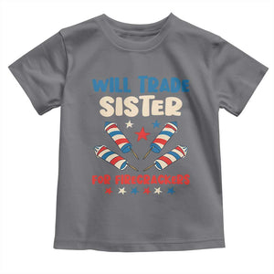 Trade Sister For Firecrackers Toddler T Shirt Funny Boys 4th Of July Kids Patriotic TS10 Charcoal Print Your Wear