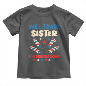 Trade Sister For Firecrackers Toddler T Shirt Funny Boys 4th Of July Kids Patriotic TS10 Dark Heather Print Your Wear
