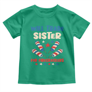 Trade Sister For Firecrackers Toddler T Shirt Funny Boys 4th Of July Kids Patriotic TS10 Irish Green Print Your Wear
