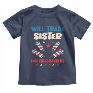 Trade Sister For Firecrackers Toddler T Shirt Funny Boys 4th Of July Kids Patriotic TS10 Navy Print Your Wear