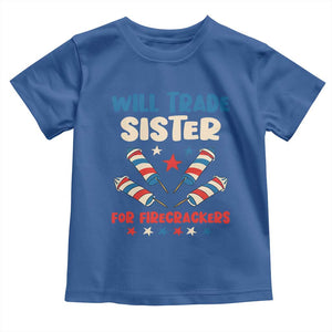 Trade Sister For Firecrackers Toddler T Shirt Funny Boys 4th Of July Kids Patriotic TS10 Royal Blue Print Your Wear