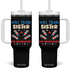 Trade Sister For Firecrackers Tumbler With Handle Funny Boys 4th Of July Kids Patriotic TS10 One Size: 40 oz Black Print Your Wear