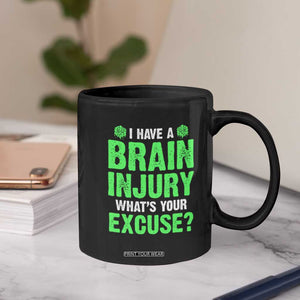 Traumatic Brain Injury Awareness Coffee Mug I Have A Brain Injury What's Your Excuse TBI Warrior TS02 Print Your Wear