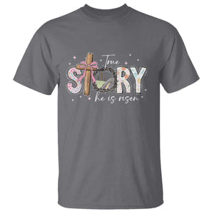 True Story He Is Risen T Shirt Christian Easter Day Religious Bible Verse TS11 Charcoal Print Your Wear