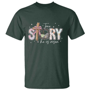 True Story He Is Risen T Shirt Christian Easter Day Religious Bible Verse TS11 Dark Forest Green Print Your Wear
