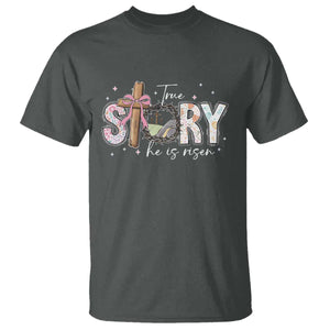 True Story He Is Risen T Shirt Christian Easter Day Religious Bible Verse TS11 Dark Heather Print Your Wear