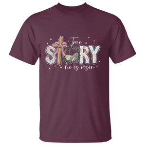 True Story He Is Risen T Shirt Christian Easter Day Religious Bible Verse TS11 Maroon Print Your Wear