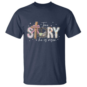 True Story He Is Risen T Shirt Christian Easter Day Religious Bible Verse TS11 Navy Print Your Wear