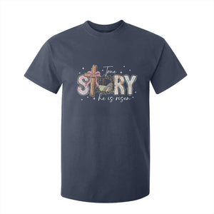 True Story He Is Risen T Shirt For Kid Christian Easter Day Religious Bible Verse TS11 Navy Print Your Wear