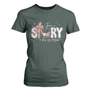 True Story He Is Risen T Shirt For Women Christian Easter Day Religious Bible Verse TS11 Dark Forest Green Print Your Wear