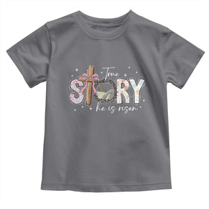 True Story He Is Risen Toddler T Shirt Christian Easter Day Religious Bible Verse TS11 Charcoal Print Your Wear