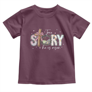 True Story He Is Risen Toddler T Shirt Christian Easter Day Religious Bible Verse TS11 Maroon Print Your Wear