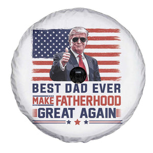 Trump Best Dad Ever Spare Tire Cover Funny Father's Day Make Fatherhood Great Again USA Flag TS02 Print Your Wear