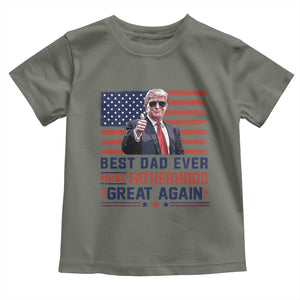 Trump Best Dad Ever Toddler T Shirt Funny Father's Day Make Fatherhood Great Again USA Flag TS02 Military Green Print Your Wear