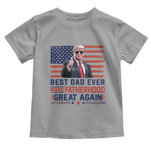 Trump Best Dad Ever Toddler T Shirt Funny Father's Day Make Fatherhood Great Again USA Flag TS02 Sport Gray Print Your Wear