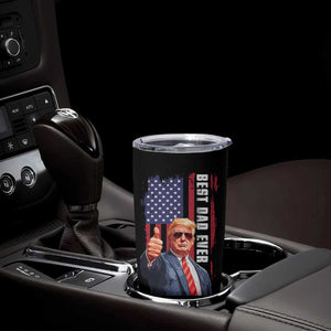 Trump Best Dad Ever Tumbler Cup Funny Father's Day You Are Great Dad USA Flag TB11 Print Your Wear