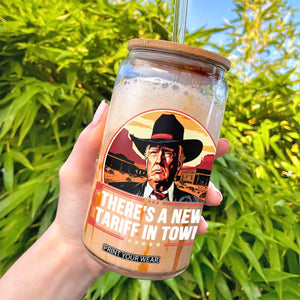 Trump Tariffs Cowboy Glass Can Theres A New Tariff In Town Western TS02 Print Your Wear