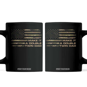 Twin Dad Coffee Mug Make It A Double Funny Fathers Day Camo American Flag TS10 Black Print Your Wear