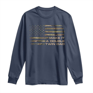 Twin Dad Long Sleeve Shirt Make It A Double Funny Fathers Day Camo American Flag TS10 Navy Print Your Wear