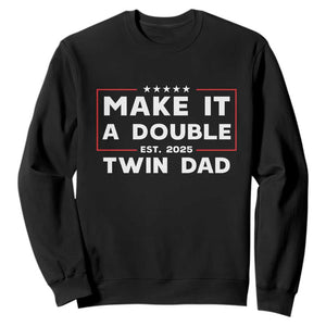 Twin Dad Sweatshirt Make It A Double Funny New Dad Fathers Day TS10 Black Print Your Wear