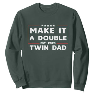 Twin Dad Sweatshirt Make It A Double Funny New Dad Fathers Day TS10 Dark Forest Green Print Your Wear