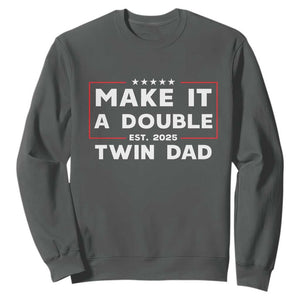 Twin Dad Sweatshirt Make It A Double Funny New Dad Fathers Day TS10 Dark Heather Print Your Wear