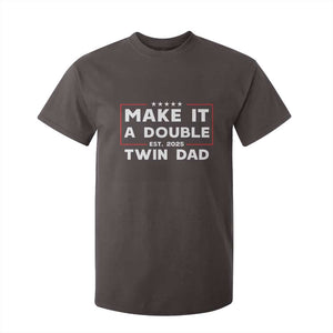 Twin Dad T Shirt For Kid Make It A Double Funny New Dad Fathers Day TS10 Dark Chocolate Print Your Wear
