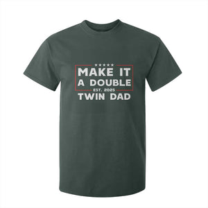 Twin Dad T Shirt For Kid Make It A Double Funny New Dad Fathers Day TS10 Dark Forest Green Print Your Wear