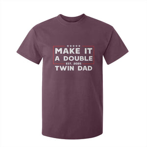 Twin Dad T Shirt For Kid Make It A Double Funny New Dad Fathers Day TS10 Maroon Print Your Wear