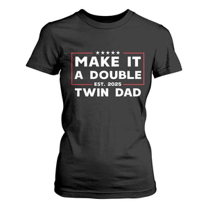 Twin Dad T Shirt For Women Make It A Double Funny New Dad Fathers Day TS10 Black Print Your Wear