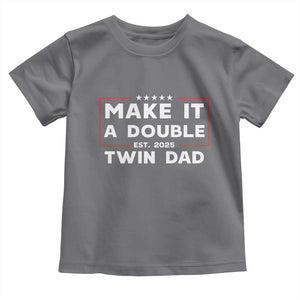Twin Dad Toddler T Shirt Make It A Double Funny New Dad Fathers Day TS10 Charcoal Print Your Wear
