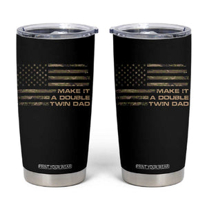 Twin Dad Tumbler Cup Make It A Double Funny Fathers Day Camo American Flag TS10 Black Print Your Wear