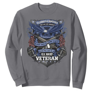 US Military Navy Veteran Sweatshirt It Cannot Be Inherited Nor Can It Be Purchased I Have Earned It TS11 Charcoal Print Your Wear