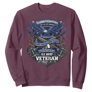 US Military Navy Veteran Sweatshirt It Cannot Be Inherited Nor Can It Be Purchased I Have Earned It TS11 Maroon Print Your Wear