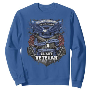 US Military Navy Veteran Sweatshirt It Cannot Be Inherited Nor Can It Be Purchased I Have Earned It TS11 Royal Blue Print Your Wear