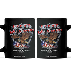 United We Stand Proud To Be An American Since 1776 Coffee Mug Patriotic USA Flag Eagle TS11 Black Print Your Wear