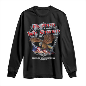 United We Stand Proud To Be An American Since 1776 Long Sleeve Shirt Patriotic USA Flag Eagle TS11 Black Print Your Wear