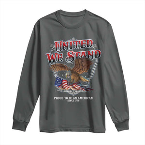 United We Stand Proud To Be An American Since 1776 Long Sleeve Shirt Patriotic USA Flag Eagle TS11 Dark Heather Print Your Wear