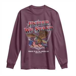 United We Stand Proud To Be An American Since 1776 Long Sleeve Shirt Patriotic USA Flag Eagle TS11 Maroon Print Your Wear