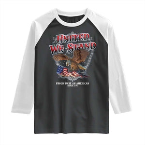 United We Stand Proud To Be An American Since 1776 Raglan Shirt Patriotic USA Flag Eagle TS11 Black White Print Your Wear