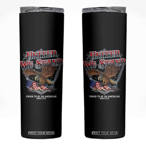 United We Stand Proud To Be An American Since 1776 Skinny Tumbler Patriotic USA Flag Eagle TS11 Black Print Your Wear
